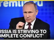 Russia-Ukraine War: Putin says Russia striving to complete Ukraine conflict