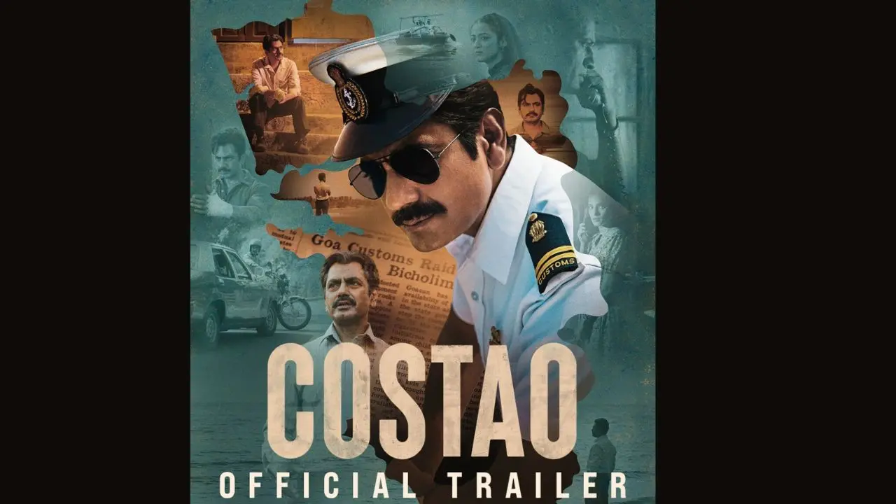 Costao trailer: Nawazuddin Siddiqui in a story of courage, sacrifice and standing tall against corruption