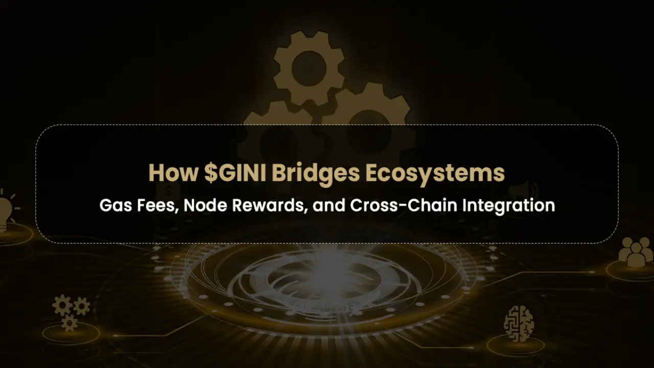 How $GINI Bridges Ecosystems: Gas Fees, Node Rewards, and Cross-Chain Integration How $GINI Bridges Ecosystems: Gas Fees, Node Rewards, and Cross-Chain Integration