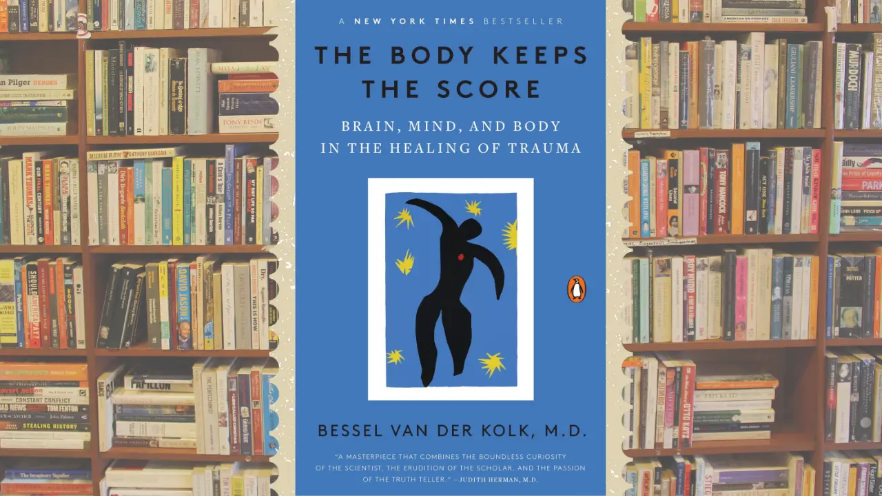 The Body Keeps the Score by Bessel van der Kolk