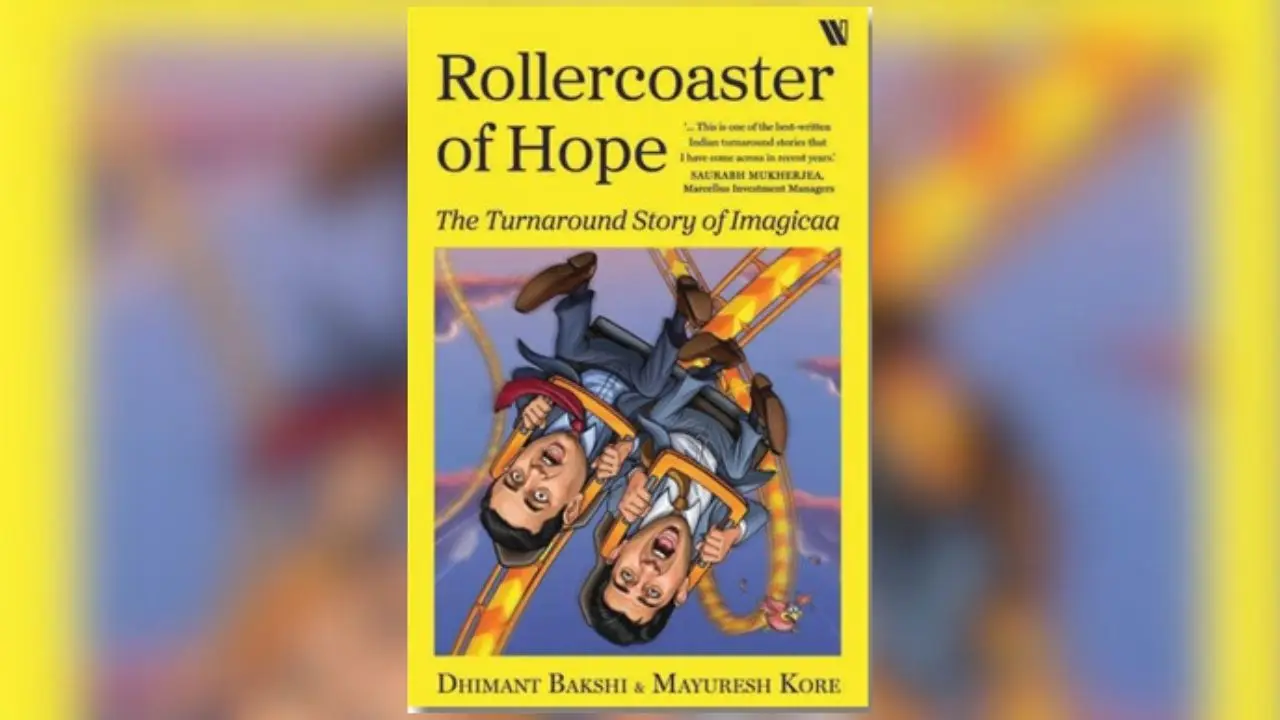 5. Rollercoaster of Hope: The Turnaround story of Imagicaa  By Dhimant Bakshi and Mayuresh Kore